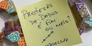 Proteção de dados é fim ou meio?