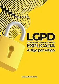 LGPD Explicada: A Lei Geral de Proteção de Dados, Artigo por Artigo