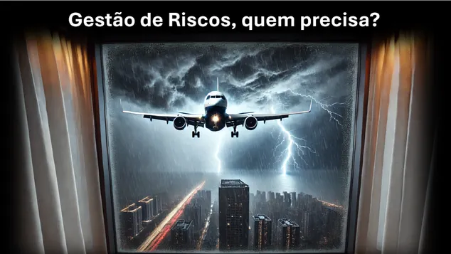 Gestão de Riscos: quem precisa e por onde começar?